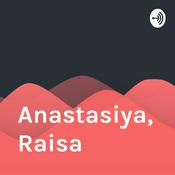 Podcast Anastasiya, Raisa