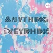 Podcast Anything Eveyrhing