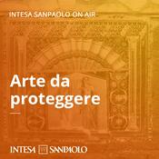 Podcast Arte da proteggere - Intesa Sanpaolo On Air