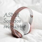 Podcast ASMR Sonidos relajantes