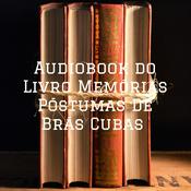 Podcast Audiobook do Livro Memórias Póstumas De Brás Cubas