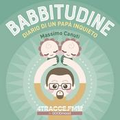 Podcast Babbitudine, diario di un Papà inquieto