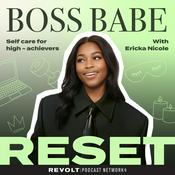 Podcast Boss Babe Reset: Self-Care Hacks for High Achievers to Ditch Hustle Culture, Reduce Burnout & Feel Balanced