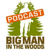 Podcast Big Man in the Woods