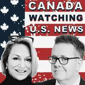 Podcast CANADA WATCHING US NEWS