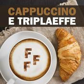 Podcast Cappuccino e tripla F