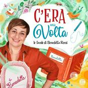 Podcast C'era una volta - Le Favole di Benedetta Rossi