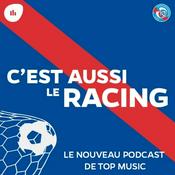 Podcast C'est aussi le Racing