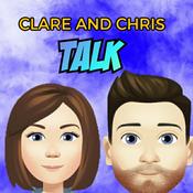 Podcast Clare and Chris Talk......