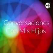 Podcast Conversaciones Con Mis Hijos