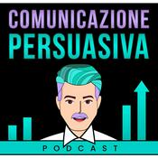 Podcast COMUNICAZIONE PERSUASIVA - I segreti dei grandi comunicatori