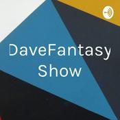 Podcast DaveFantasy Show