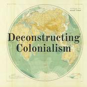 Podcast Deconstructing Colonialism