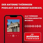 Podcast Der ANTENNE THÜRINGEN Podcast zur Bundstagswahl