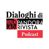 Podcast Dialoghi di Pandora Rivista