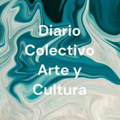 Podcast Diario Colectivo Arte y Cultura