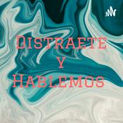 Podcast Distraete y Hablemos