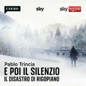 Podcast E poi il silenzio - Il disastro di Rigopiano