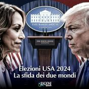 Podcast Elezioni USA 2024: La sfida dei due mondi