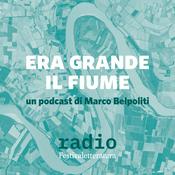 Podcast Era grande il fiume