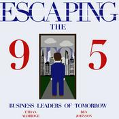 Podcast Escaping The 9 to 5: Business Leaders of Tomorrow