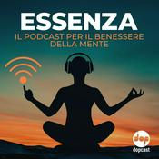 Podcast ESSENZA - Il podcast per il benessere della mente