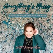 Podcast Everything's Messy Podcast by Sarah Wilson