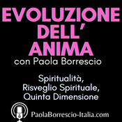 Podcast EVOLUZIONE DELL'ANIMA di Paola Borrescio