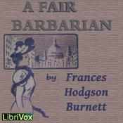 Podcast Fair Barbarian, A by Frances Hodgson Burnett (1849 - 1924)