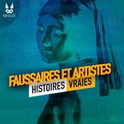 Podcast Faussaires et artistes • Histoires vraies