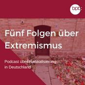 Podcast Fünf Folgen über Extremismus