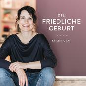 Podcast Die Friedliche Geburt - Positive Geburtsvorbereitung mit Kristin Graf