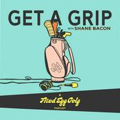 Podcast Get a Grip with Shane Bacon