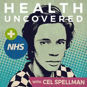 Podcast Health Uncovered with Cel Spellman