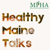 Podcast Healthy Maine Talks