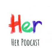 Podcast Her Podcast