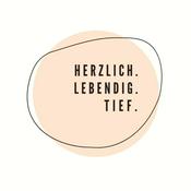 Podcast Herzlich.Lebendig.Tief.