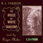 Podcast House of the White Shadows, The by B. L. Farjeon (1838 - 1903)