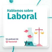 Podcast Hablemos sobre Laboral