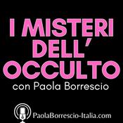 Podcast I MISTERI dell'OCCULTO di Paola Borrescio