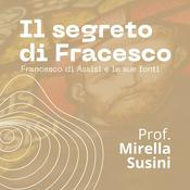 Podcast Il Segreto di Francesco - a cura della Prof. Mirella Susini