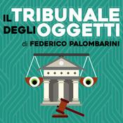 Podcast Il Tribunale degli Oggetti