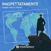 Podcast INASPETTATAMENTE - Luoghi visti e vissuti