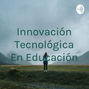 Podcast Innovación Tecnológica En Educación