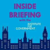 Podcast INSIDE BRIEFING with Institute for Government