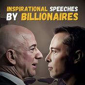 Podcast Inspirational Speeches by Billionaires. Elon Musk, Jeff Bezos, Bill Gates, Mark Zuckerberg, etc.