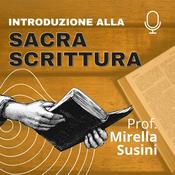 Podcast Introduzione alle Sacre Scritture - a cura della Prof. Mirella Susini