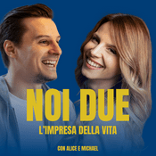 Podcast Noi Due: L’Impresa della Vita