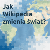 Podcast Jak Wikipedia zmienia świat?