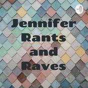 Podcast Jennifer Rants and Raves